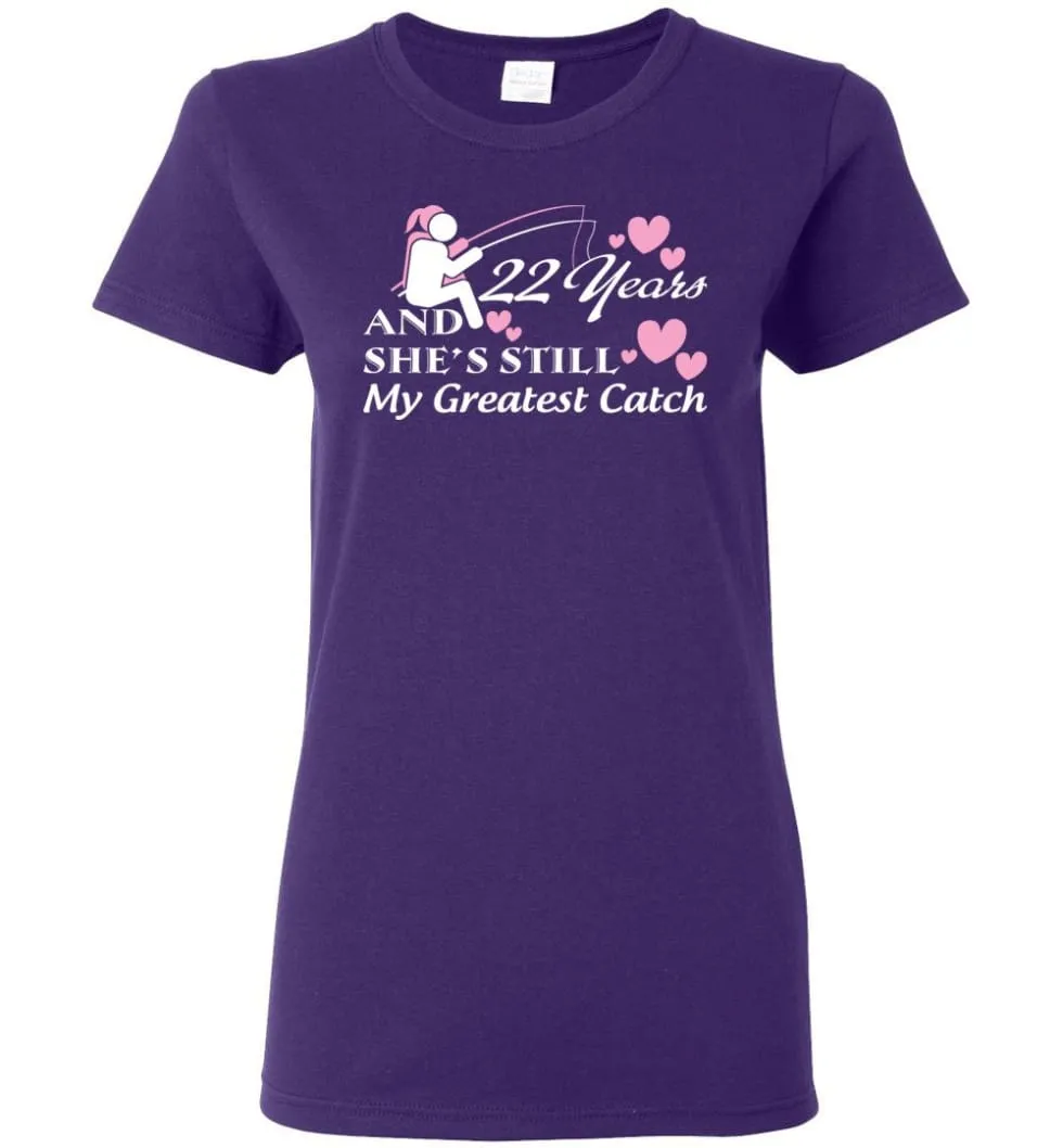 22 Years Anniversary She Still My Greatest Catch Women Tee