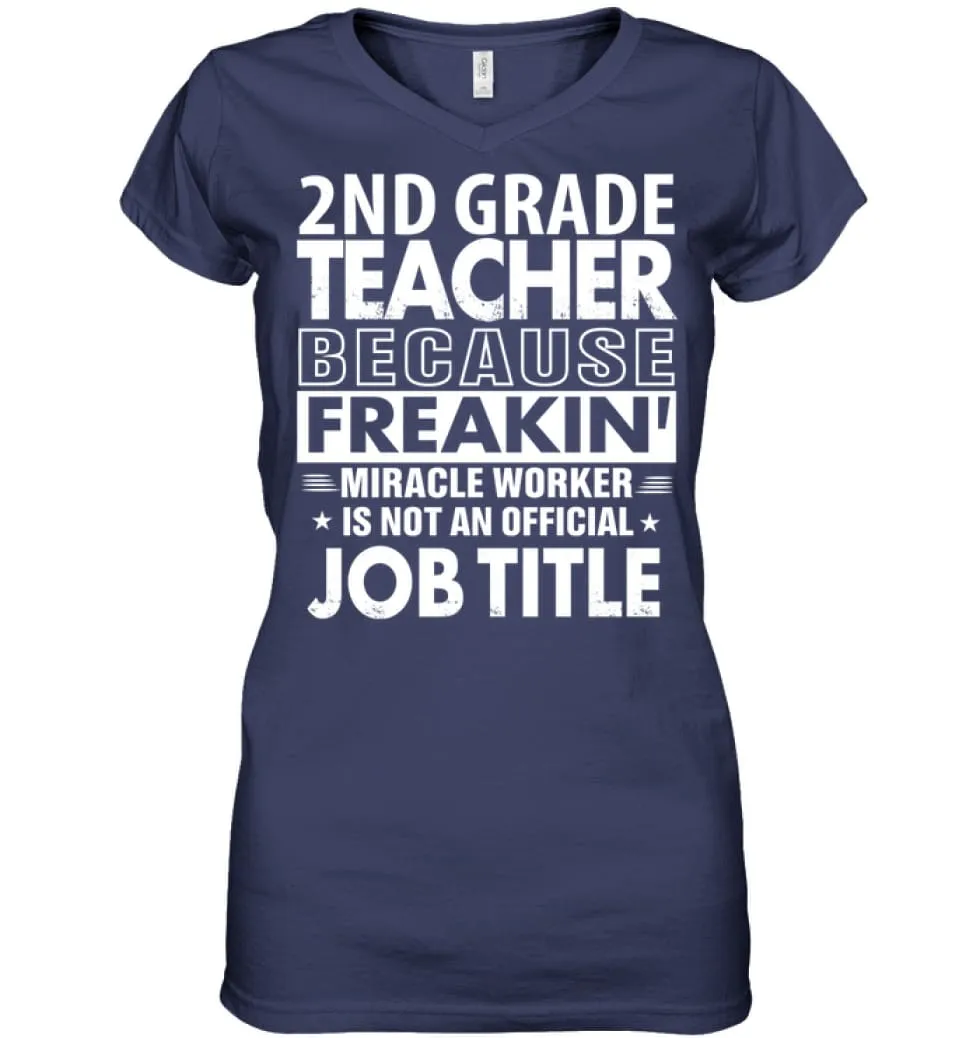 2nd Grade Teacher Because Freakin' Miracle Worker Job Title Ladies V-Neck