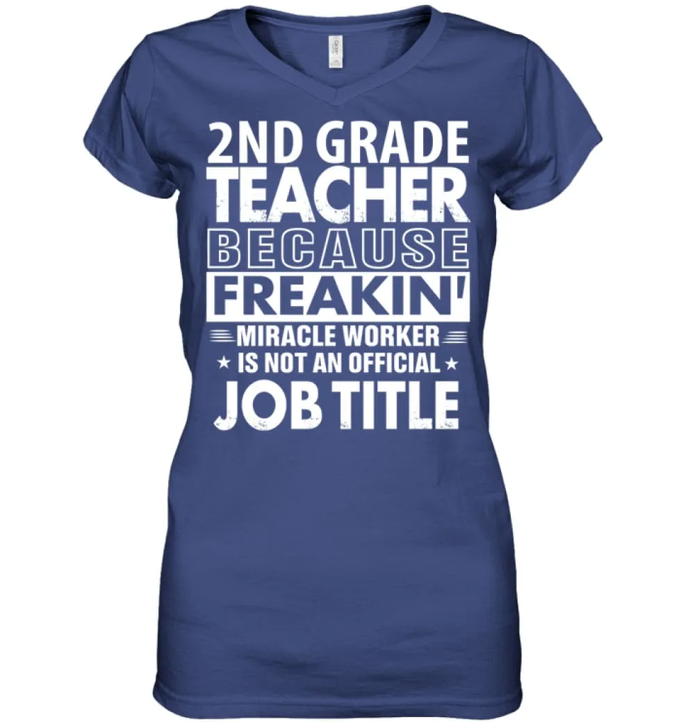 2nd Grade Teacher Because Freakin' Miracle Worker Job Title Ladies V-Neck