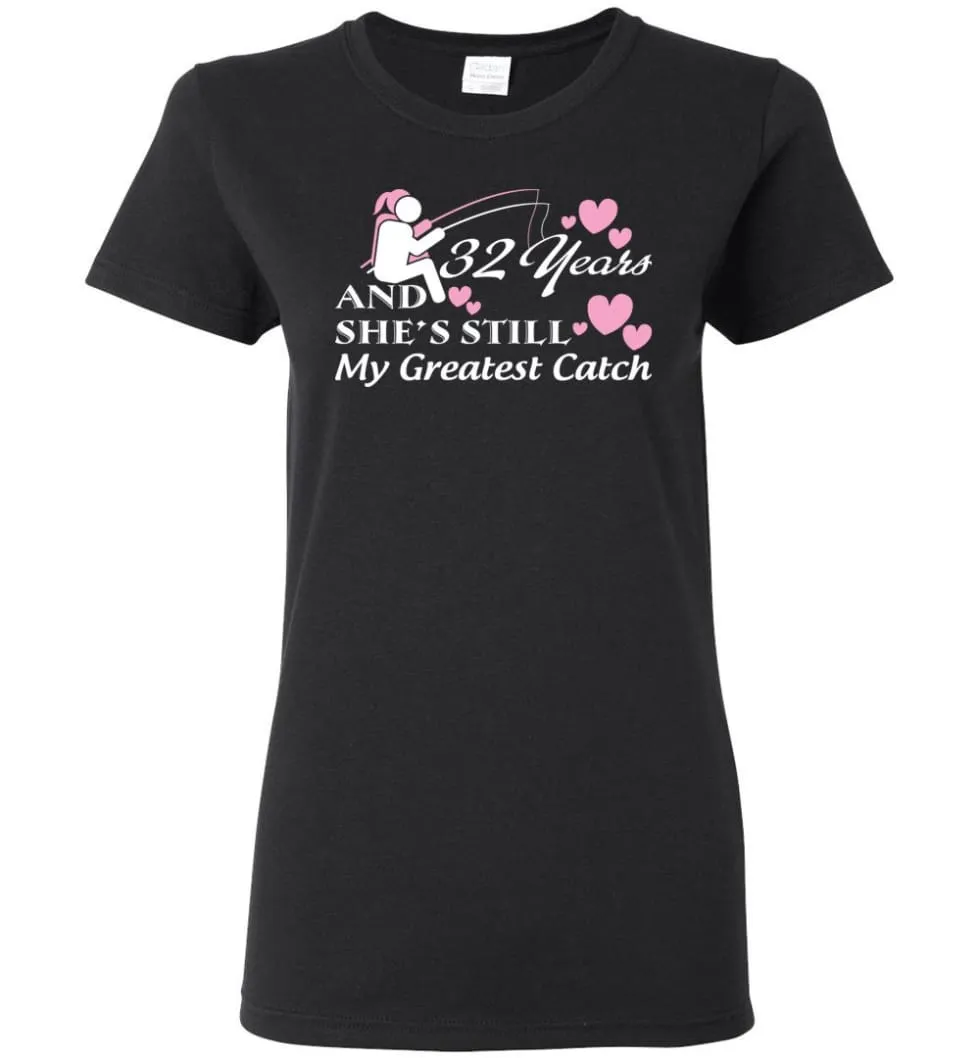 32 Years Anniversary She Still My Greatest Catch Women Tee