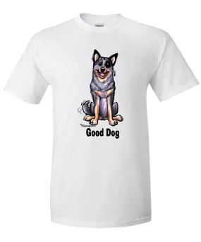 Australian Cattle Dog - Good Dog - T-Shirt