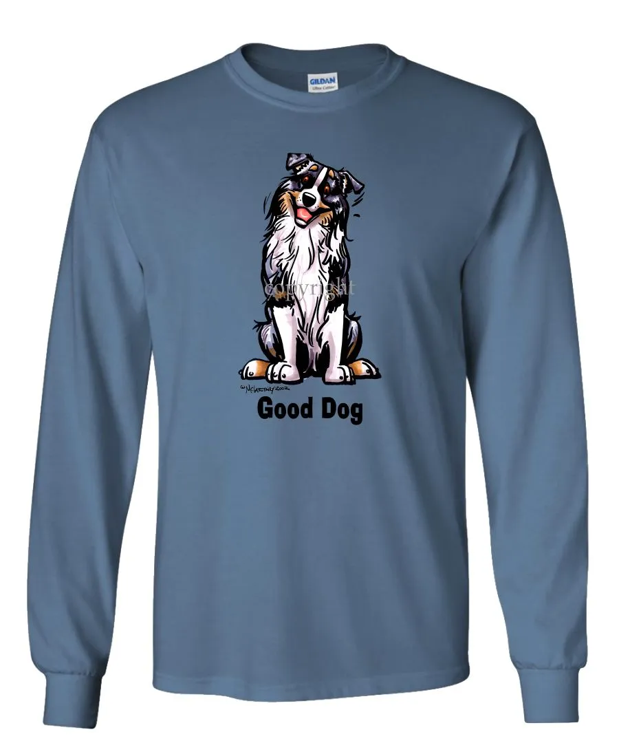 Australian Shepherd - Good Dog - Long Sleeve T-Shirt