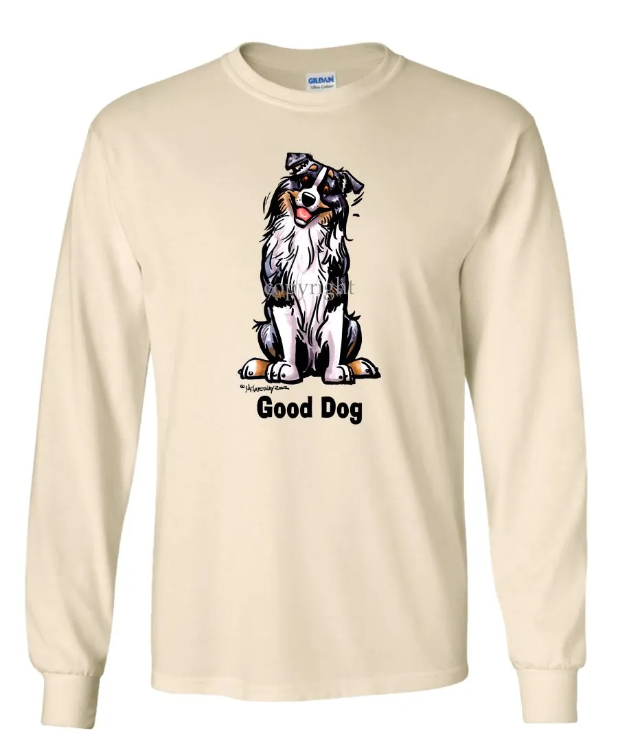 Australian Shepherd - Good Dog - Long Sleeve T-Shirt