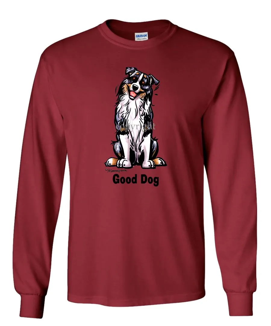 Australian Shepherd - Good Dog - Long Sleeve T-Shirt