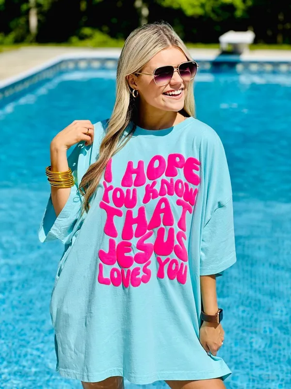 I Hope You Know Jesus Loves You Puff One Size Tee