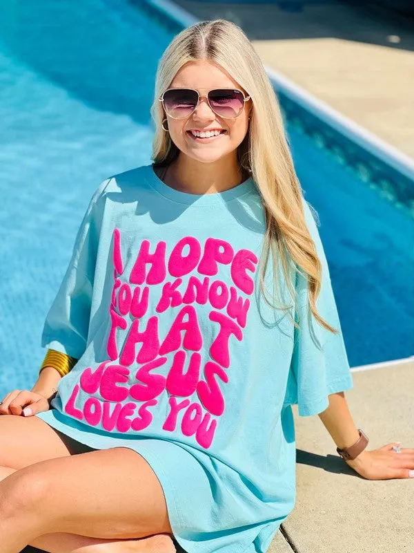 I Hope You Know Jesus Loves You Puff One Size Tee