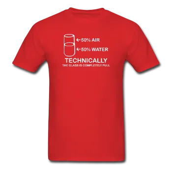 "Technically the Glass is Full" - Men's T-Shirt