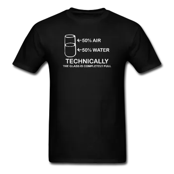 "Technically the Glass is Full" - Men's T-Shirt