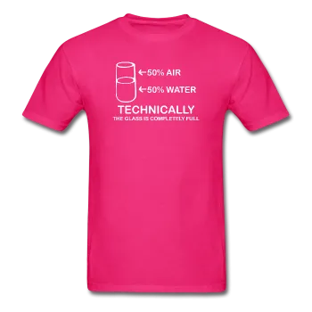 "Technically the Glass is Full" - Men's T-Shirt