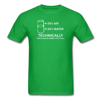 "Technically the Glass is Full" - Men's T-Shirt