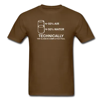 "Technically the Glass is Full" - Men's T-Shirt