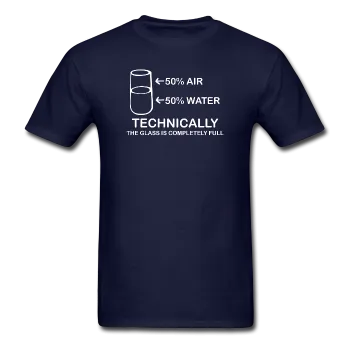 "Technically the Glass is Full" - Men's T-Shirt