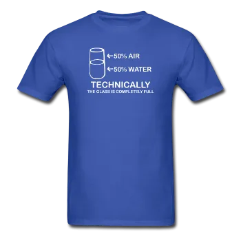 "Technically the Glass is Full" - Men's T-Shirt