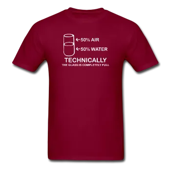 "Technically the Glass is Full" - Men's T-Shirt